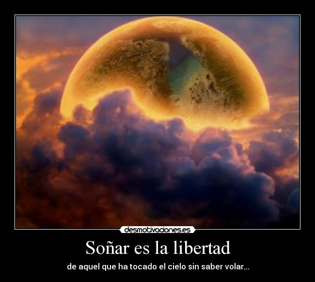 Soñar es la libertad -