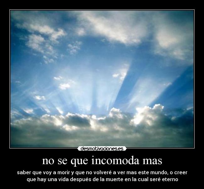 no se que incomoda mas -