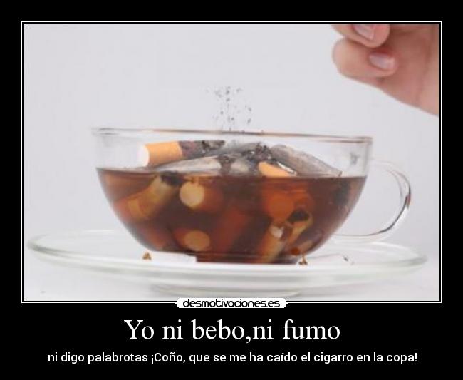 Yo ni bebo,ni fumo - 