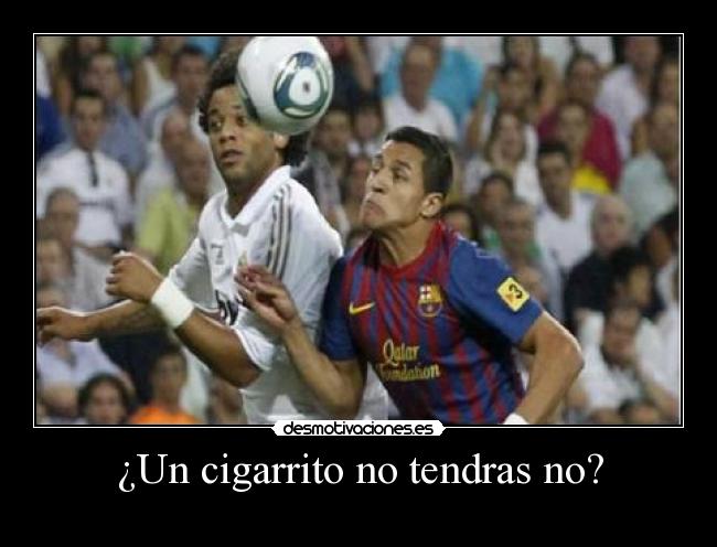 ¿Un cigarrito no tendras no? -