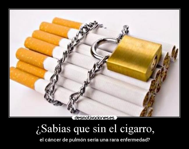 ¿Sabias que sin el cigarro, -