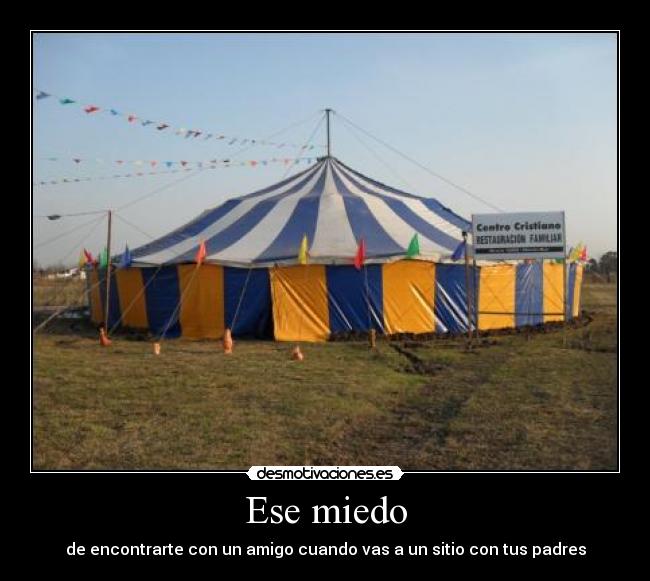 Ese miedo - de encontrarte con un amigo cuando vas a un sitio con tus padres