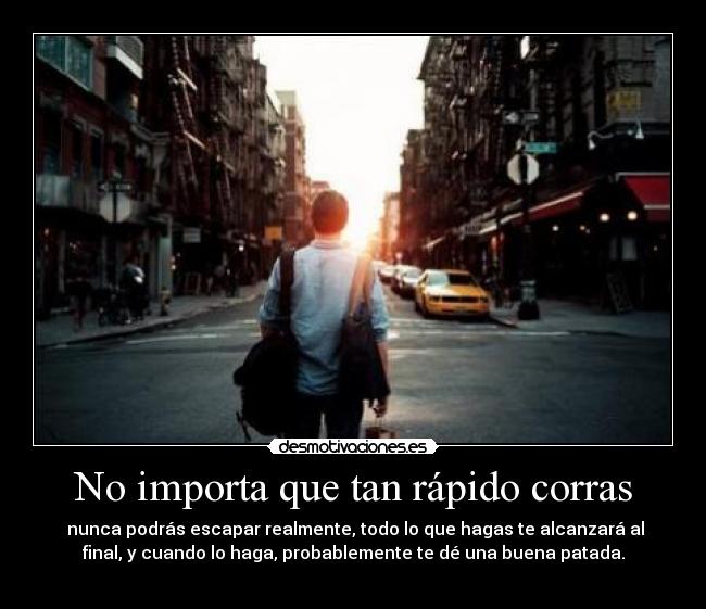 No importa que tan rápido corras - 