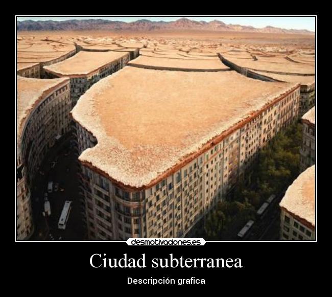 Ciudad subterranea - Descripción grafica
