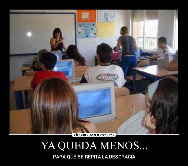 YA QUEDA MENOS... -