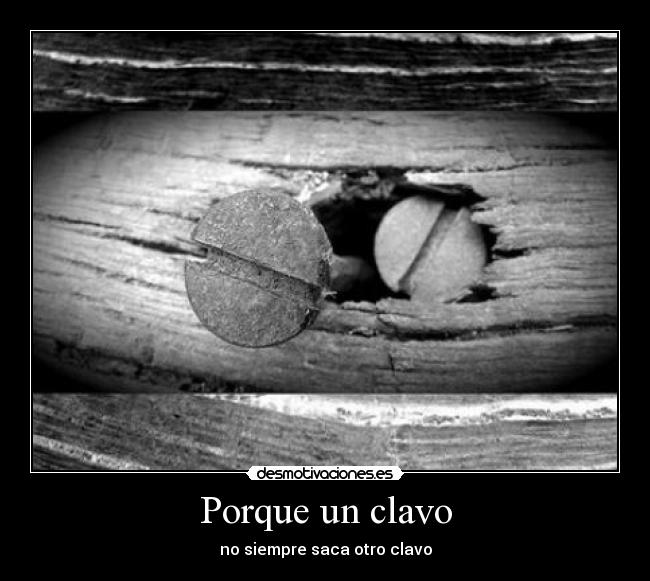 Porque un clavo -