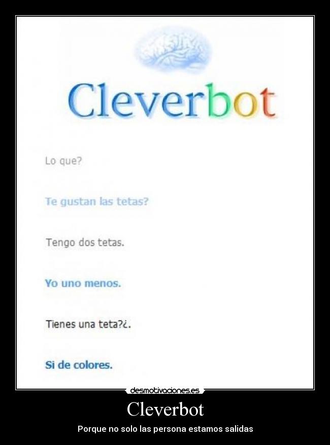 Cleverbot - Porque no solo las persona estamos salidas