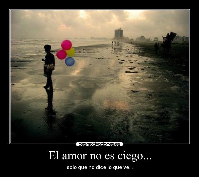 El amor no es ciego... - 