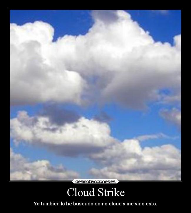 Cloud Strike - Yo tambien lo he buscado como cloud y me vino esto.