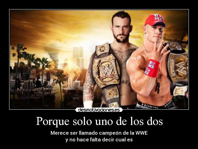 Porque solo uno de los dos -