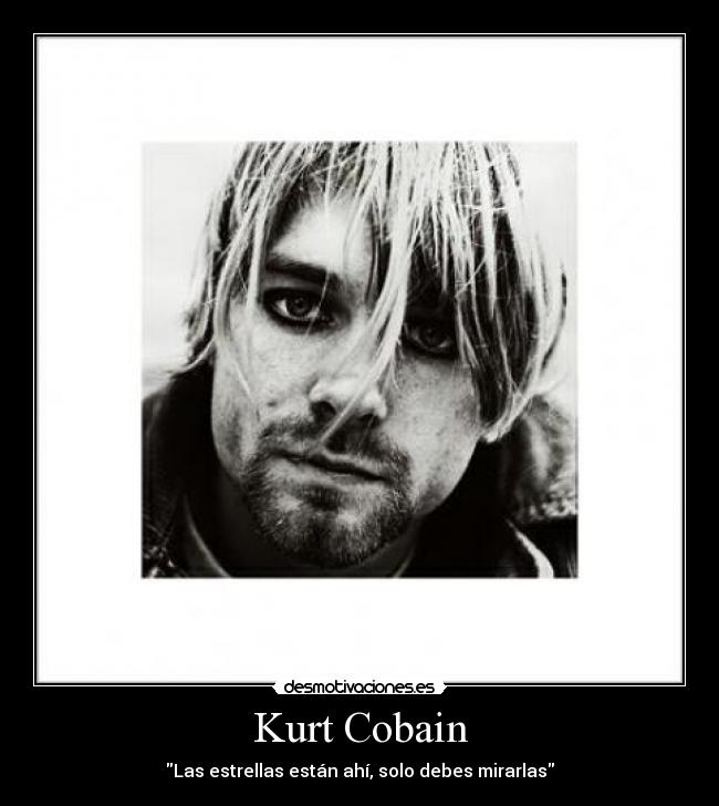 Kurt Cobain - Las estrellas están ahí, solo debes mirarlas