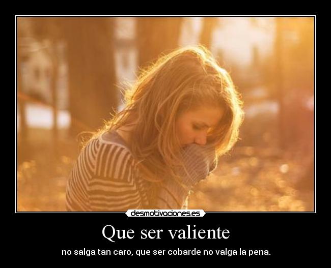 Que ser valiente - 