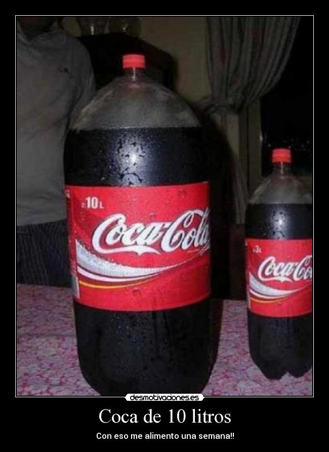 Coca de 10 litros - Con eso me alimento una semana!!