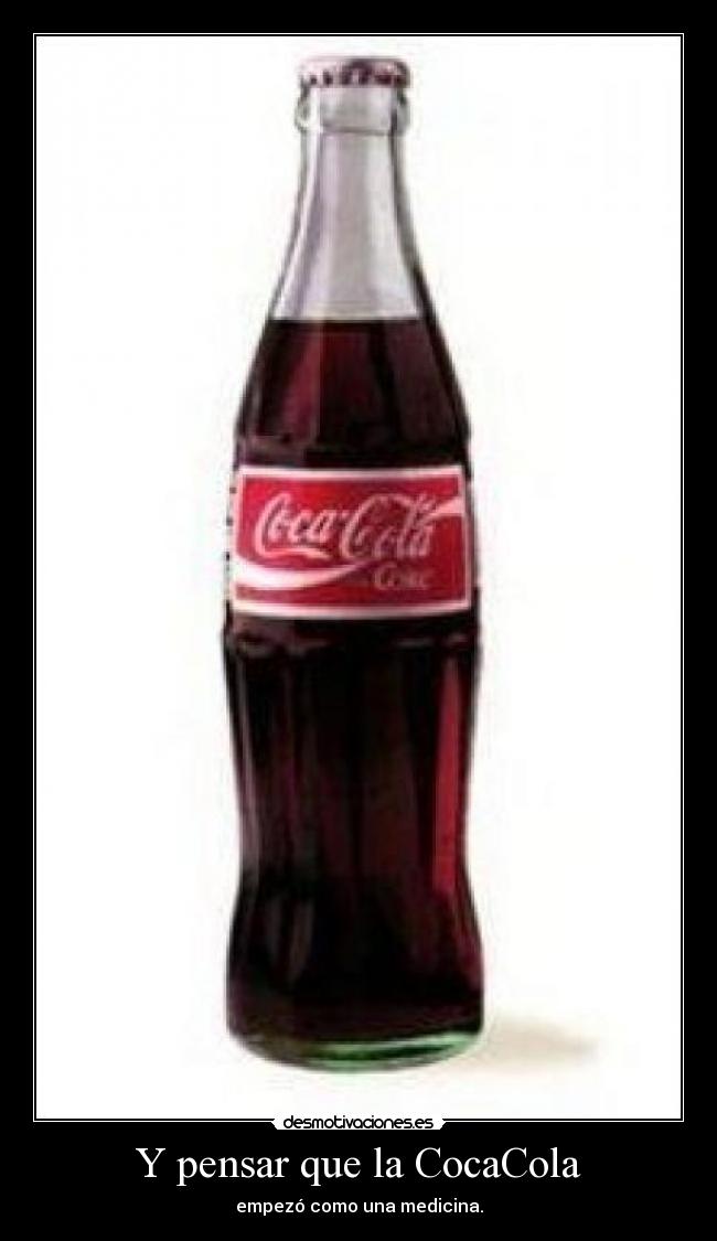 Y pensar que la CocaCola - 
