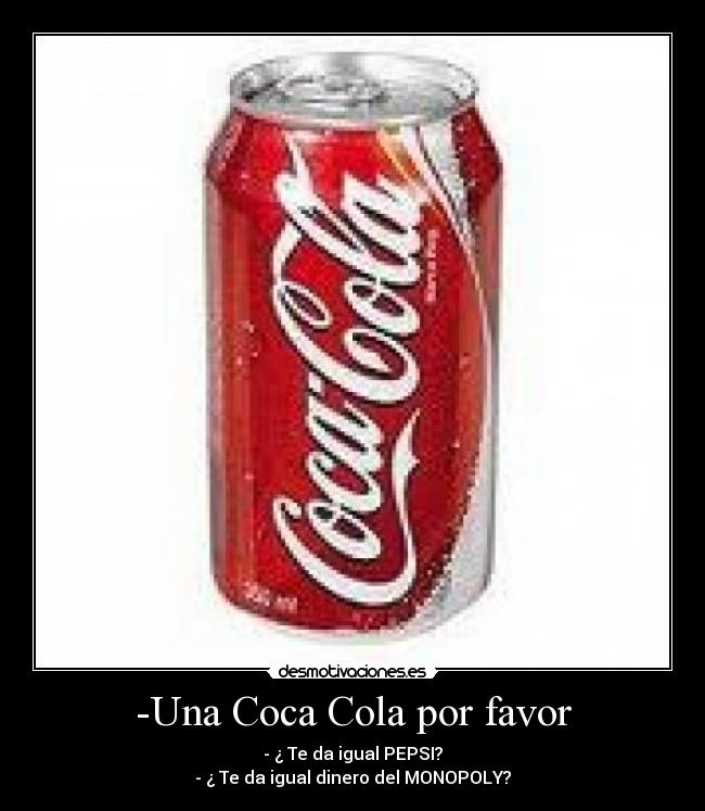 -Una Coca Cola por favor - 