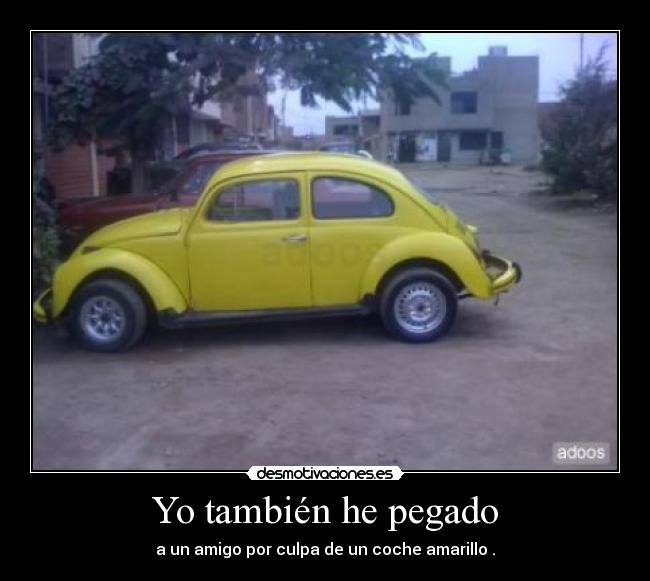 Yo también he pegado -