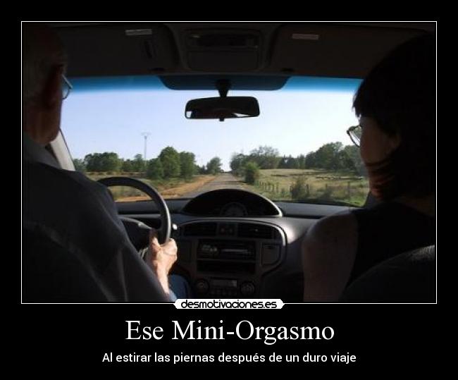 Ese Mini-Orgasmo - Al estirar las piernas después de un duro viaje