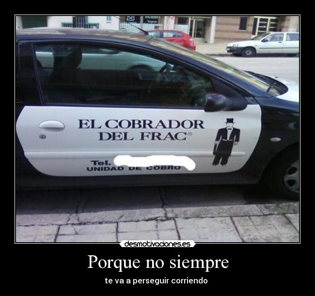 Porque no siempre - te va a perseguir corriendo