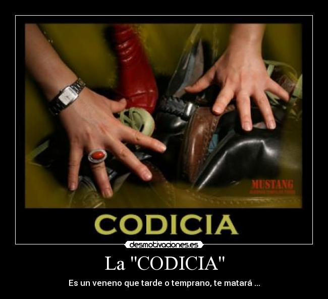 La CODICIA - Es un veneno que tarde o temprano, te matará ...
