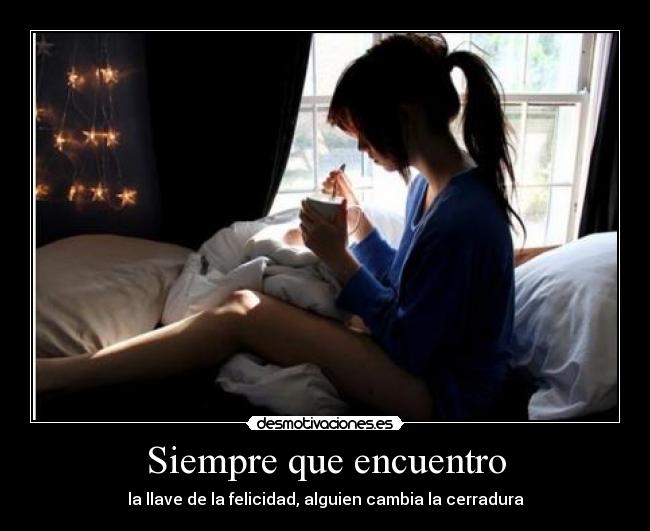 Siempre que encuentro - la llave de la felicidad, alguien cambia la cerradura