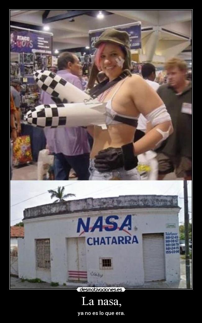 La nasa, - ya no es lo que era.