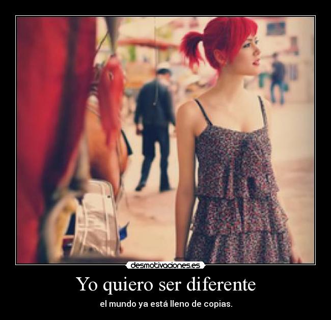 Yo quiero ser diferente - 