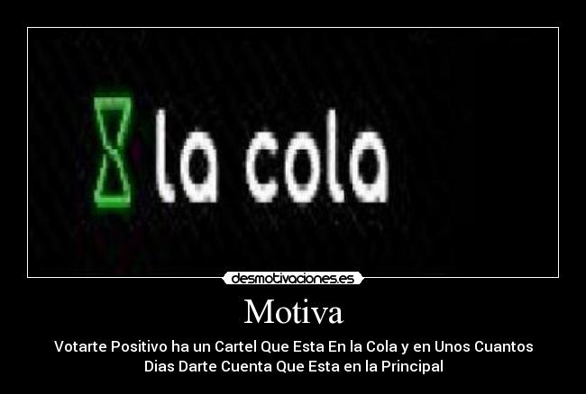 Motiva - Votarte Positivo ha un Cartel Que Esta En la Cola y en Unos Cuantos
Dias Darte Cuenta Que Esta en la Principal