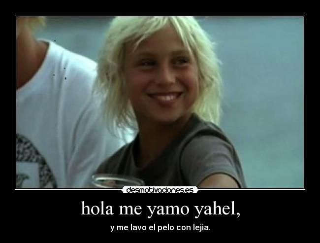 hola me yamo yahel, -