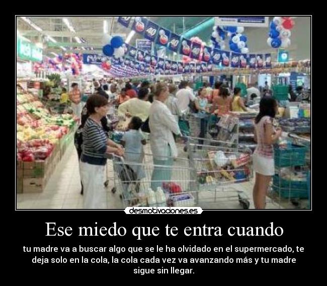 Ese miedo que te entra cuando -