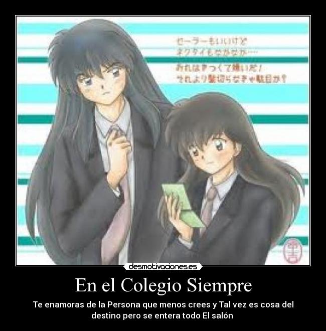 En el Colegio Siempre - Te enamoras de la Persona que menos crees y Tal vez es cosa del
destino pero se entera todo El salón