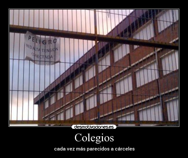 Colegios - cada vez más parecidos a cárceles