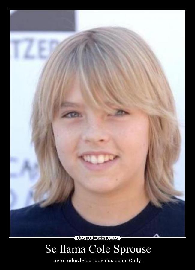 Se llama Cole Sprouse - pero todos le conocemos como Cody.