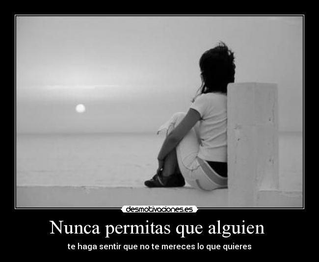 Nunca permitas que alguien  - 