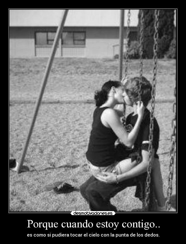Porque cuando estoy contigo.. - 