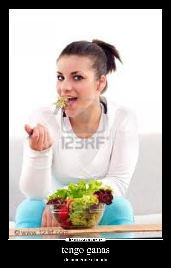 tengo ganas - de comerme el mudo