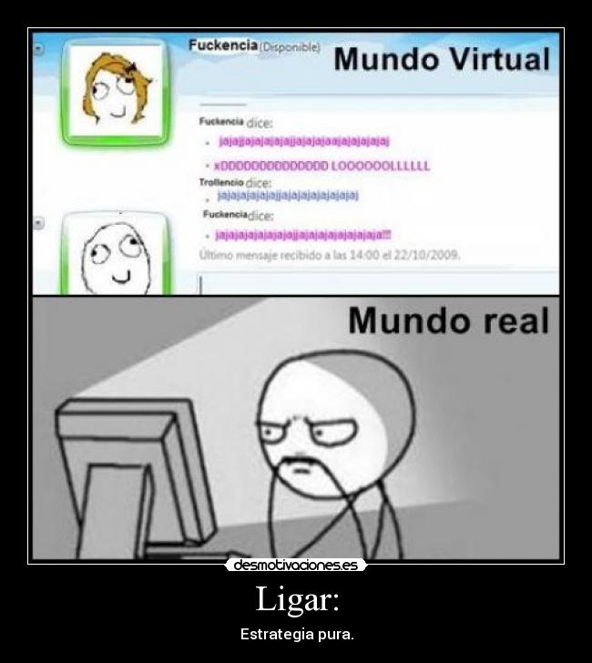 Ligar: - Estrategia pura.