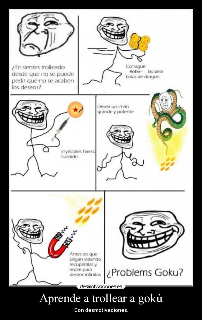 Aprende a trollear a gokù - Con desmotivaciones.