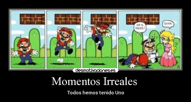 Momentos Irreales - Todos hemos tenido Uno