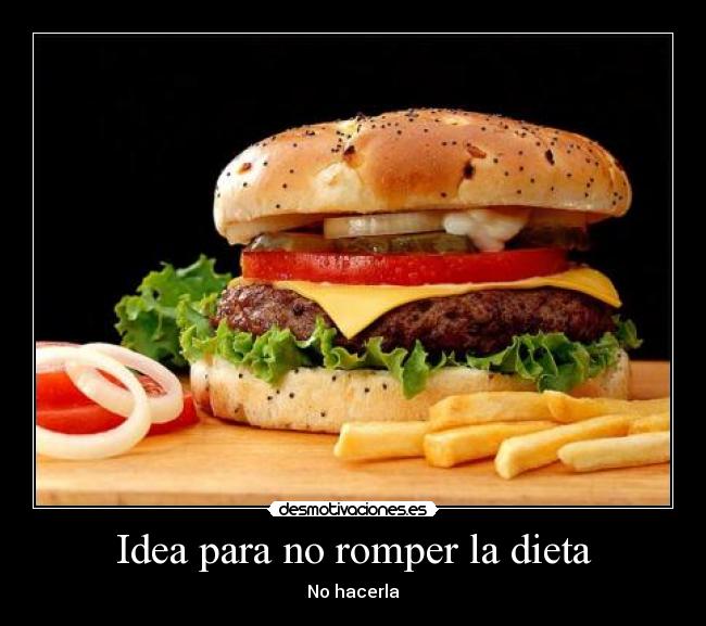 Idea para no romper la dieta - No hacerla