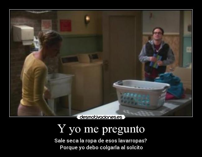 Y yo me pregunto - Sale seca la ropa de esos lavarropas?
Porque yo debo colgarla al solcito