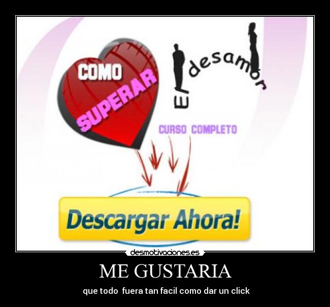 ME GUSTARIA - que todo fuera tan facil como dar un click