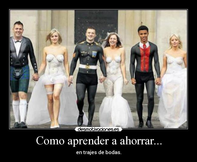 Como aprender a ahorrar... - en trajes de bodas.