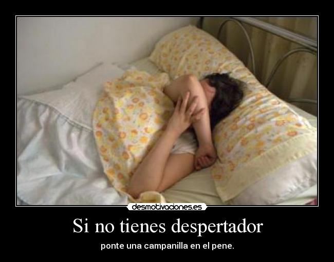 Si no tienes despertador -