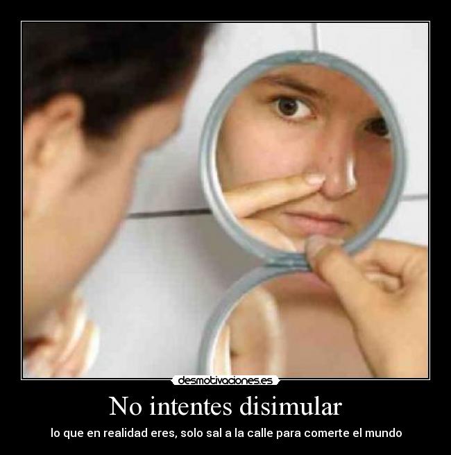No intentes disimular -