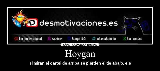 Hoygan - si miran el cartel de arriba se pierden el de abajo. e.e