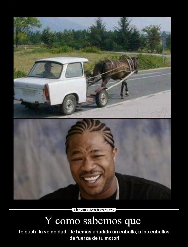 Y como sabemos que - te gusta la velocidad... le hemos añadido un caballo, a los caballos
de fuerza de tu motor!