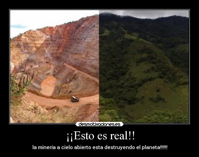 ¡¡Esto es real!! - la minería a cielo abierto esta destruyendo el planeta!!!!!!