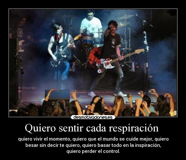Quiero sentir cada respiración -