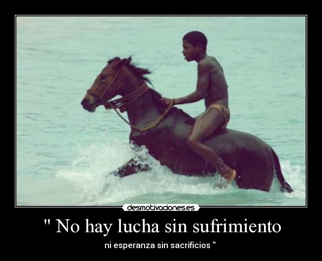 No hay lucha sin sufrimiento -