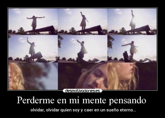 Perderme en mi mente pensando -
